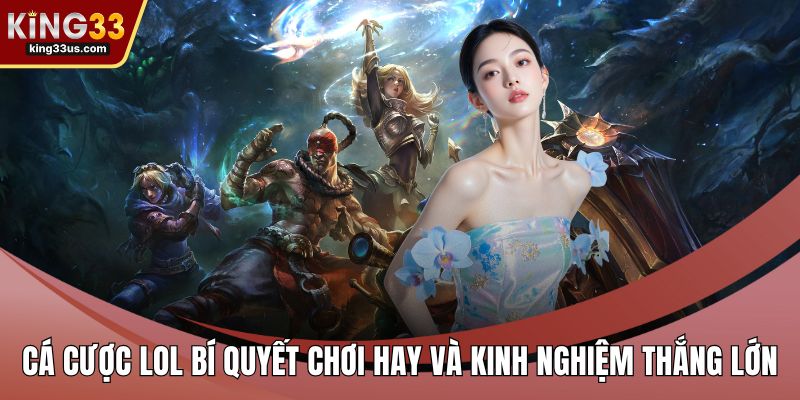 Cá Cược LOL Bí Quyết Chơi Hay Và Kinh Nghiệm Thắng Lớn - uvix.bet