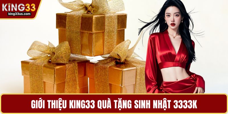KING33 Quà Tặng Sinh Nhật 3333k Tối Đa Hóa Lợi Ích - uvix.bet