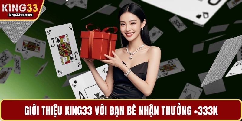 Giới Thiệu KING33 Với Bạn Bè Nhận Thưởng +333k Hấp Dẫn - uvix.bet