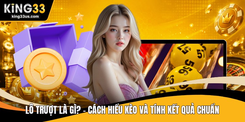 Lô Trượt Là Gì? - Cách Hiểu Kèo Và Tính Kết Quả Chuẩn - uvix.bet